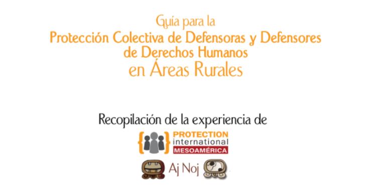 Guía para la Protección Colectiva de Personas Defensoras en Áreas Rurales